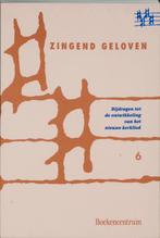 MUZIEKBOEK ZINGEND GELOVEN 6 eenstemmig 9789023919728, Verzenden, Gelezen
