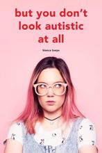 9789090334172 But you dont look autistic at all, Boeken, Verzenden, Nieuw, Bianca Toeps