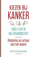 Kiezen bij kanker, (hoe) laat ik mij behandelen? Paul Kil, Verzenden, Gelezen, Paul Kil