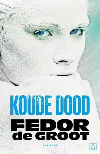 Koude dood | Fedor de Groot | 9789460686726, Boeken, Thrillers, Zo goed als nieuw