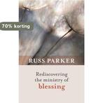 Rediscovering the Ministry of Blessing 9780281069811, Verzenden, Zo goed als nieuw, Russ Parker