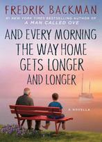 9781501160486 And Every Morning the Way Home Gets Longer ..., Boeken, Verzenden, Nieuw, Fredrik Backman