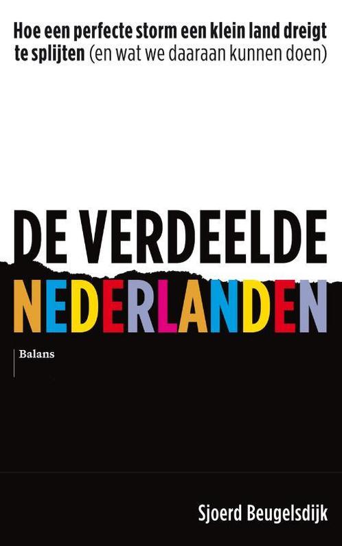 De verdeelde Nederlanden 9789463821629 Sjoerd Beugelsdijk, Boeken, Politiek en Maatschappij, Zo goed als nieuw, Verzenden