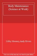 Body Maintenance (Science at Work) By Libby Mooney,Andy, Zo goed als nieuw, Verzenden, Libby Mooney, Andy Rivers