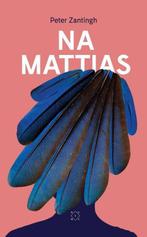 9789492478559 Na Mattias | Tweedehands, Boeken, Romans, Verzenden, Zo goed als nieuw, Peter Zantingh
