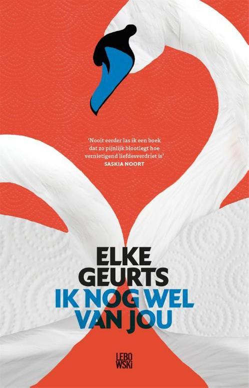Ik nog wel van jou 9789048835331 Elke Geurts, Boeken, Romans, Gelezen, Verzenden