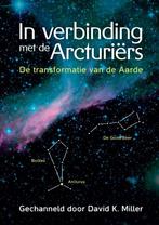 In verbinding met de Arcturiërs 9789460151750, Verzenden, Zo goed als nieuw, David K. Miller