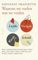 Waarom we voelen wat we voelen 9789045023106, Boeken, Verzenden, Zo goed als nieuw, Giovanni Frazzetto