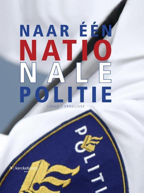 Naar een nationale politie 9789067205498 Louis Cornelisse, Boeken, Overige Boeken, Gelezen, Verzenden