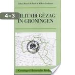 Militair gezag in Groningen / Groninger historische reeks /, Boeken, Verzenden, Gelezen, J.B. de Boer