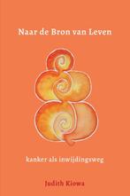 Naar de Bron van Leven 9789493280786 Judith Kiowa, Verzenden, Gelezen, Judith Kiowa