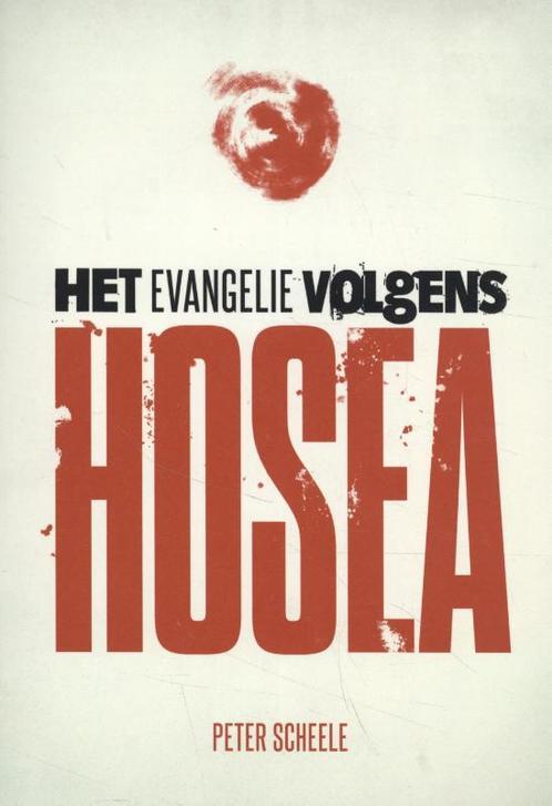 Het evangelie volgens Hosea 9789083114880 Peter Scheele, Boeken, Godsdienst en Theologie, Zo goed als nieuw, Verzenden