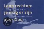 LOOP RECHTOP JE MAG ER ZIJN VOOR GOD 9789058290076, Boeken, Verzenden, Zo goed als nieuw, M. van Asselt-de Bruijn