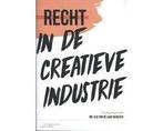 Recht in de creatieve industrie - Recht in de creatieve, Boeken, Ophalen of Verzenden, Nieuw