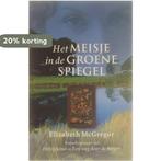 Meisje In De Groene Spiegel 9789026983405 Elizabeth Mcgregor, Verzenden, Gelezen, Elizabeth Mcgregor