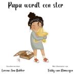 Papa wordt een ster 9789493303300 Lorena Ana Bakker, Verzenden, Zo goed als nieuw, Lorena Ana Bakker