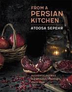 9781472142207 From a Persian Kitchen Atoosa Sepehr, Boeken, Verzenden, Nieuw, Atoosa Sepehr