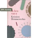 Ik ben van u 9789044534528 Kristien Hemmerechts, Verzenden, Zo goed als nieuw, Kristien Hemmerechts