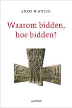 Waarom bidden, hoe bidden? 9789020992465 Enzo Bianchi, Verzenden, Zo goed als nieuw, Enzo Bianchi