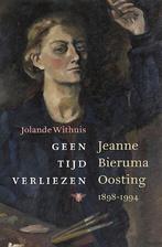 Geen tijd verliezen: Jeanne Bieruma Oosting 1898-1994, Nieuw, Verzenden