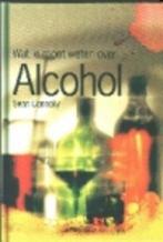 Alcohol / Wat jij wilt weten over 9789054954453 S. Connoly, Verzenden, Zo goed als nieuw, S. Connoly