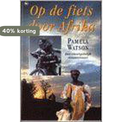 OP DE FIETS DOOR AFRIKA 9789044300307 P. Watson, Boeken, Reisverhalen, Gelezen, Verzenden