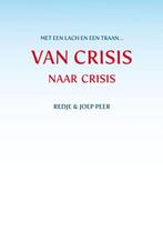 Van CRISIS naar crisis 9789462030923 Joep Peer, Boeken, Gelezen, Joep Peer, Redje En Joep Peer, Verzenden