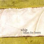 cd - Whip  - Blues For Losers, Cd's en Dvd's, Zo goed als nieuw, Verzenden