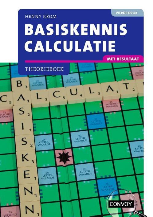 Basiskennis Calculatie met resultaat 9789463172721, Boeken, Studieboeken en Cursussen, Zo goed als nieuw, Verzenden