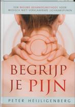 Begrijp je pijn 9789020204148 Peter Heijligenberg, Verzenden, Zo goed als nieuw, Peter Heijligenberg