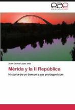 Merida y La II Republica.by Az, Carlos New   ., Juan Carlos Lopez Diaz, Juan Carlos L Pez D Az, Zo goed als nieuw, Verzenden