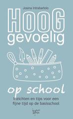 9789491687884 Hooggevoelig op school | Tweedehands, Boeken, Studieboeken en Cursussen, Verzenden, Zo goed als nieuw, Josina Intrabartolo