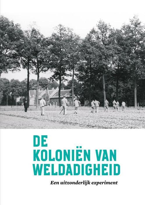 De Koloniën van Weldadigheid 9789023256144, Boeken, Geschiedenis | Stad en Regio, Gelezen, Verzenden