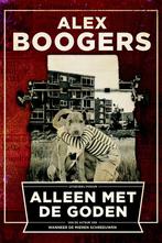 Alleen met de goden 9789057597985 Alex Boogers, Boeken, Verzenden, Gelezen, Alex Boogers