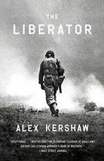 The Liberator: One World War II Soldiers 500-D. Kershaw, Boeken, Verzenden, Zo goed als nieuw, Alex Kershaw