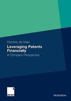 Leveraging Patents Financially : A Company Perspective.by, Verzenden, Zo goed als nieuw, Vries, Dominic de