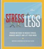 StressLess Proven Methods to Reduce Stress, Manage Anxiety, Verzenden, Zo goed als nieuw, Matthew Johnstone