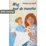 Weg Met De Meester 9789025105327 Mieke van Hooft, Boeken, Verzenden, Gelezen, Mieke van Hooft