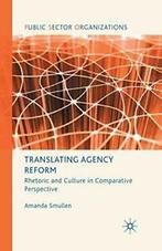 Translating Agency Reform : Rhetoric and Cultur. Smullen,, Zo goed als nieuw, A. Smullen, Verzenden