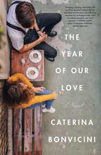 The Year of Our Love 9781635420623 Caterina Bonvicini, Boeken, Verzenden, Zo goed als nieuw, Caterina Bonvicini