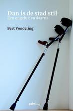 Dan is de stad stil 9789491773204 Bert Vondeling, Verzenden, Gelezen, Bert Vondeling