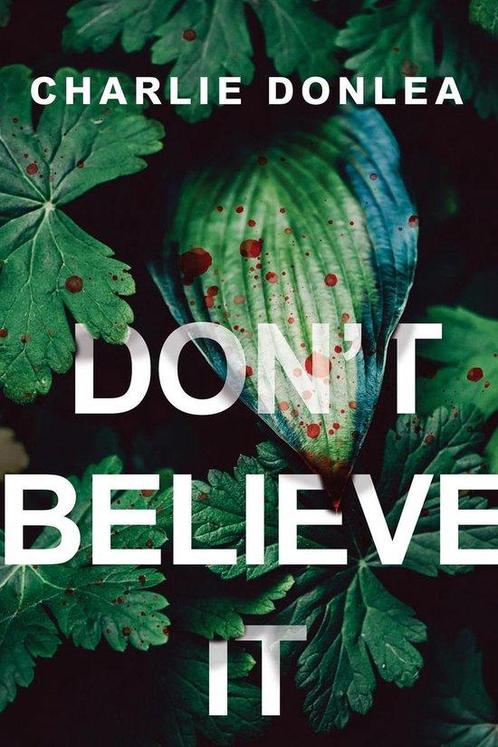 Dont Believe It 9781496737007 Charlie Donlea, Boeken, Overige Boeken, Gelezen, Verzenden