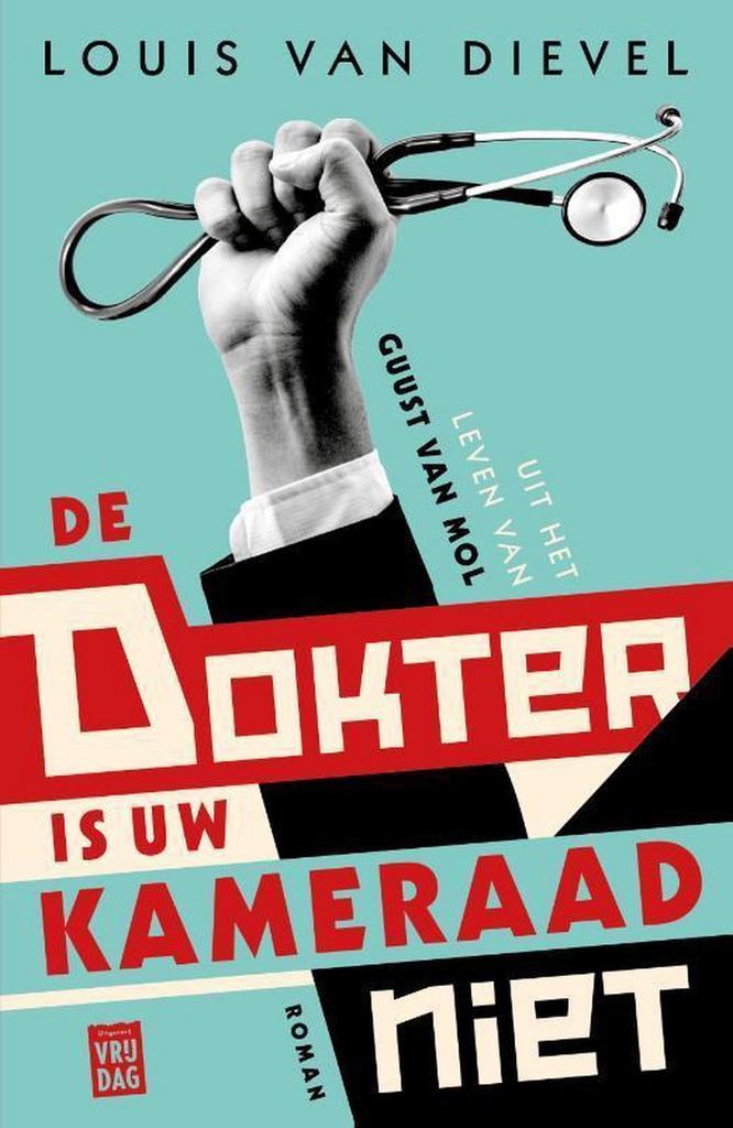 De dokter is uw kameraad niet 9789460018602 Louis van Dievel, Boeken, Literatuur, Gelezen, Verzenden