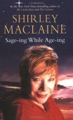 Sage-ing While Age-ing, MacLaine, Shirley, Boeken, Gelezen, Verzenden, Shirley Maclaine
