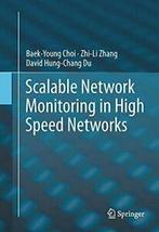 Scalable Network Monitoring in High Speed Networks.by Choi,, Baek-Young Choi, Zhi-Li Zhang, David Hung-Chang Du, Zo goed als nieuw