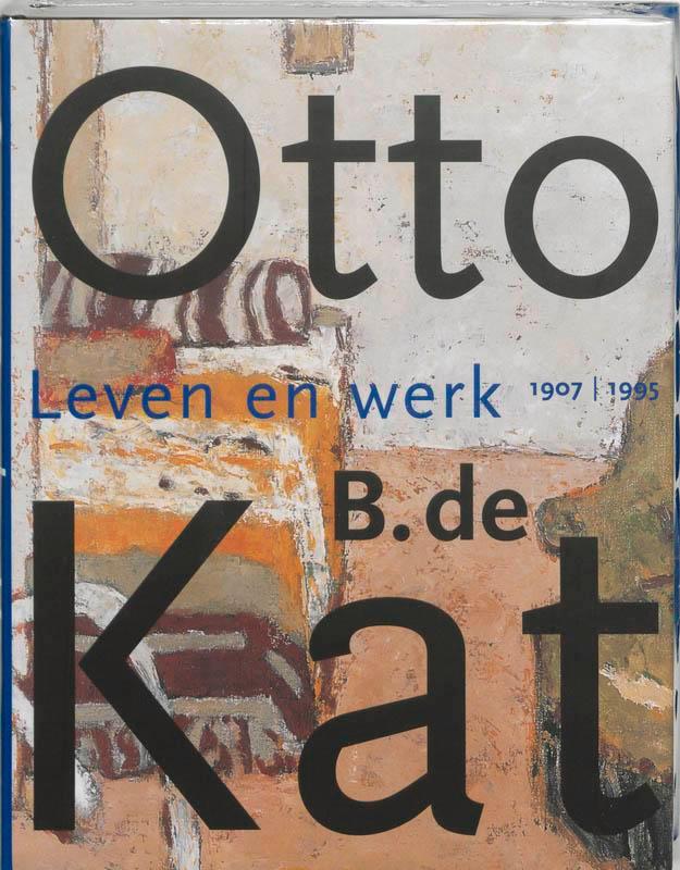 OTTO B DE KAT  LEVEN EN WERK (1907-1995) 9789068683035, Boeken, Kunst en Cultuur | Beeldend, Zo goed als nieuw, Verzenden