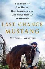 Last Chance Mustang: The Story of One Horse, One Horseman,, Verzenden, Gelezen, Mitchell Bornstein