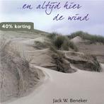 En altijd hier de wind 9789077842973 Jack Beneker, Verzenden, Zo goed als nieuw, Jack Beneker
