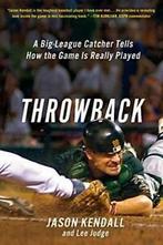 Throwback: A Big-League Catcher Tells How the G. Kendall,, Jason Kendall, Zo goed als nieuw, Verzenden
