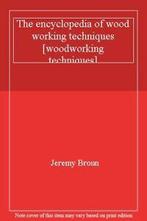 The encyclopedia of wood working techniques [woodworking, Zo goed als nieuw, Verzenden